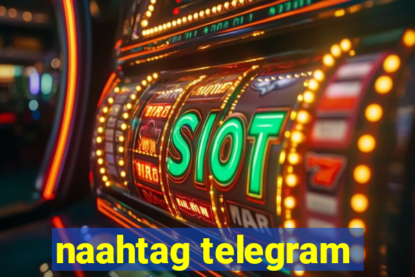 naahtag telegram